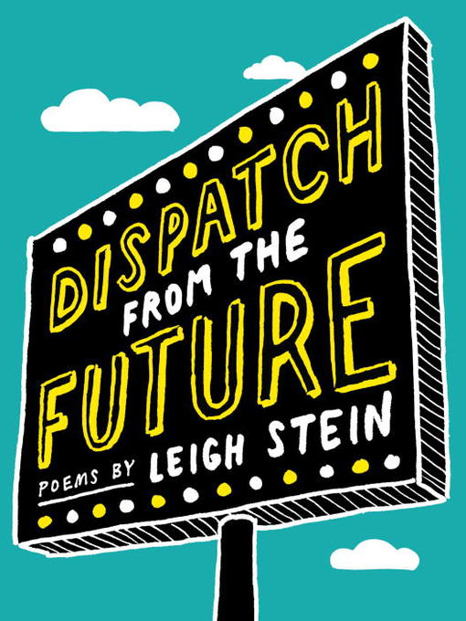 Title details for Dispatch from the Future by Leigh Stein - Available